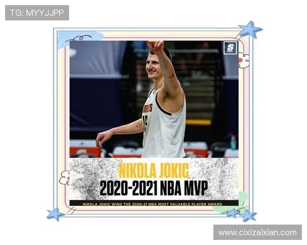 尼古拉约基奇:篮球场上的魔术师与历史传奇的崛起之路